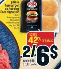 Marché Adonis PAIN À HAMBURGER OU HOT-DOG POM SIGNATURE | POM SIGNATURE HAMBURGER OR HOT DOG BUNS offer