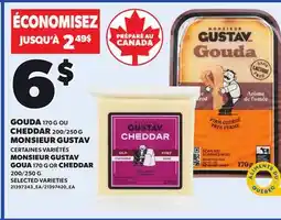 Provigo MONSIEUR GUSTAV GOUA, 170 G OR CHEDDAR, 200/250 G offer