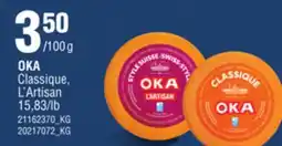 Provigo OKA CLASSIQUE, L'ARTISAN. 15,83/LB offer