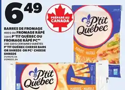 Provigo P'TIT QUÉBEC CHEESE BARS, 400 G OR SHREDS, 320 G OR PC CHEESE SHREDS, 250-320 G offer