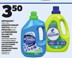 Provigo LA PARISIENNE, 1,52 L-1,8 L OR ARCTIC POWER DETERGENT, 1,44 L, FABRIC SOFTENER OR SHEETS, 80 UN offer