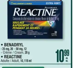 Jean Coutu BENADRYL - 25 mg, 20 - 50 mg, 12 Cream, 28 g, REACTINE Adult, 10, 118 ml offer