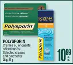 Jean Coutu POLYSPORIN Selected creams and ointments offer