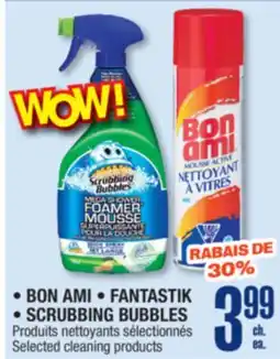 Jean Coutu BON AMI, FANTASTIK, SCRUBBING BUBBLES Selected cleaning products offer