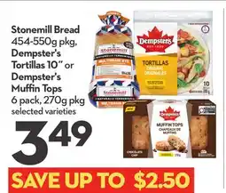 Longo's Stonemill Bread 454-550g pkg, Dempster's Tortillas 10˝ or Dempster's Muffin Tops 6 pack, 270g pkg offer