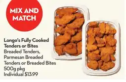 Longo's Fully Cooked Tenders or Bites Breaded Tenders, Parmesan Breaded Tenders or Breaded Bites offer