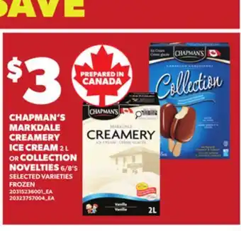 Loblaws CHAPMAN'S MARKDALE CREAMERY ICE CREAM, 2 L OR COLLECTION NOVELTIES, 6/8'S offer
