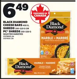 Loblaws BLACK DIAMOND CHEESE BARS, 400 G SHREDS, 300-320 G PC SHREDS, 250-320 5 offer