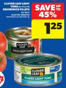Real Canadian Superstore CLOVER LEAF LIGHT TUNA 85/170 G OR BRUNSWICK FILLETS 92/100 G offer