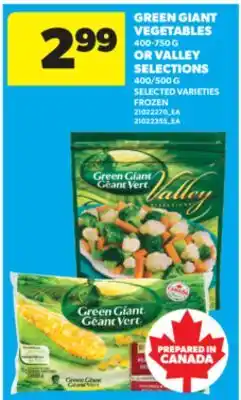 Real Canadian Superstore GREEN GIANT VEGETABLES 400-750 G OR VALLEY SELECTIONS 400/500 G offer