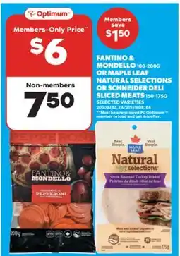 Real Canadian Superstore FANTINO & MONDELLO 100-200G OR MAPLE LEAF NATURAL SELECTIONS OR SCHNEIDER DELI SLICED MEATS offer
