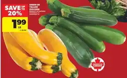 Real Canadian Superstore GREEN OR YELLOW ZUCCHINI PRODUCT OF ONTARIO offer