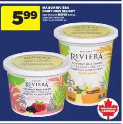 Real Canadian Superstore MAISON RIVIERA DAIRY-FREE DELIGHT, 500/650 G OR KEFIR 946 ML offer