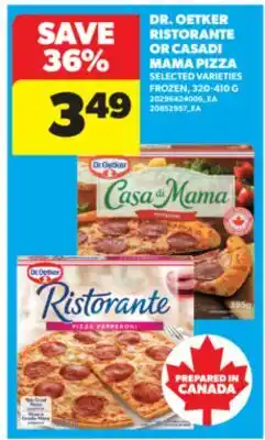 Real Canadian Superstore DR. OETKER RISTORANTE OR CASADI MAMA PIZZA, 320-410 G offer