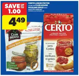 Real Canadian Superstore CERTO LIQUID PECTIN, 170 ML OR CLUB HOUSE PICKLING SPICE, 110 G offer