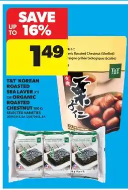 Real Canadian Superstore T&T KOREAN ROASTED SEA LAVER, 3' S OR ORGANIC ROASTED CHESTNUT, 100 G offer