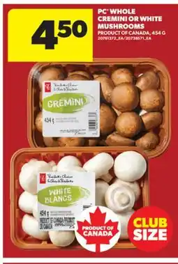 Real Canadian Superstore PC WHOLE CREMINI OR WHITE MUSHROOMS offer