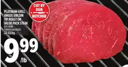 Metro PLATINUM GRILL ANGUS SIRLOIN TIP ROAST OR VALUE PACK STEAK offer