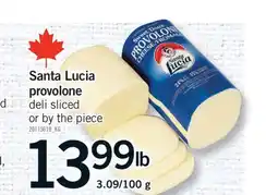 Fortinos SANTA LUCIA PROVOLONE, 3.09/100 G offer