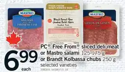 Fortinos PC FREE FROM SLICED DELI MEAT, 125-175 G OR MASTRO SALAMI, 125-175 G OR BRANDT KOLBASSA CHUBS, 250 G offer