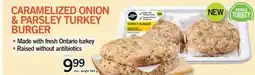 Fortinos CARAMELIZED ONION & PARSLEY TURKEY BURGER, min weight 560 g offer