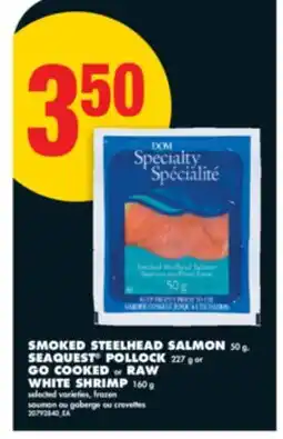 No Frills SMOKED STEELHEAD SALMON, 50 g, SEAQUEST POLLOCK, 227 g or GO COOKED or RAW WHITE SHRIMP, 160 g offer