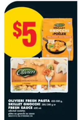No Frills OLIVIERI FRESH PASTA, 450-500 G, SKILLET GNOCCHI, 280/300 G OR FRESH SAUCE, 600 ML offer
