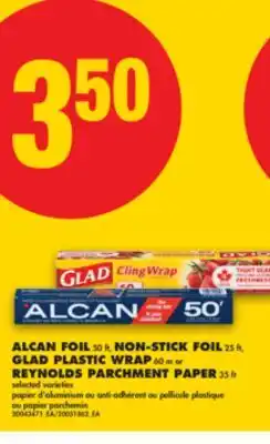 No Frills ALCAN FOIL, 50 ft, NON-STICK FOIL, 25 ft, GLAD PLASTIC WRAP, 60 m or REYNOLDS PARCHMENT PAPER, 35 ft offer