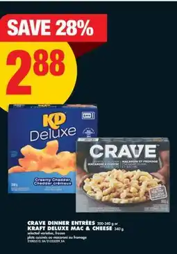 No Frills CRAVE DINNER ENTRÉES 200-340 G OR KRAFT DELUXE MAC & CHEESE 340 G offer