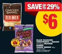 No Frills BLACK DIAMOND CHEESTRINGS OR SNACKS, 252/336 G OR CRACKER BARREL CHEESE SHREDS, 320 G offer