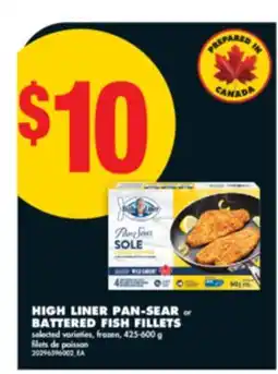 No Frills HIGH LINER PAN-SEAR or BATTERED FISH FILLETS, 425-600 g offer