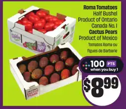 Chalo FreshCo Roma Tomatoes Half Bushel Product of Ontario Canada No. 1 Cactus Pears Product of Mexico offer