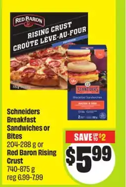 FreshCo Schneiders Breakfast Sandwiches or Bites 204-288 g or Red Baron Rising Crust 740-875 g offer