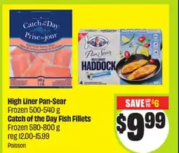 FreshCo High Liner Pan-Sear Frozen 500-540 g Catch of the Day Fish Fillets Frozen 580-800 g offer