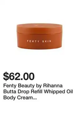 Sephora Fenty Beauty by Rihanna Butta Drop Refill Whipped Oil Body Cream with Tropical Oils + Shea Butter offer