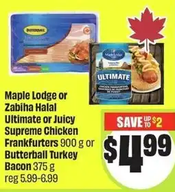 FreshCo Maple lodge or zabiha halal ultimate or juicy supreme chicken frankfurters or butterball turkey bacon offer