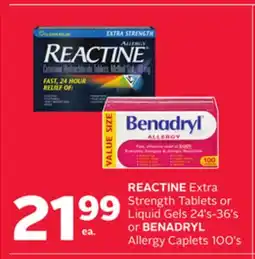 Rexall REACTINE Extra Strength Tablets or Liquid Gels 24's-36's or BENADRYL Allergy Caplets 100's offer