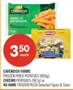 Shoppers Drug Mart CAVENDISH FARMS FROZEN FRIED POTATOES (800g), CHEEMO PEROGIES (907 g) or NO NAME FROZEN PIZZA offer