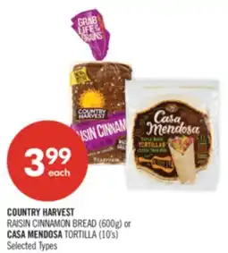 Shoppers Drug Mart COUNTRY HARVEST RAISIN CINNAMON BREAD (600g) or CASA MENDOSA TORTILLA (10's) offer