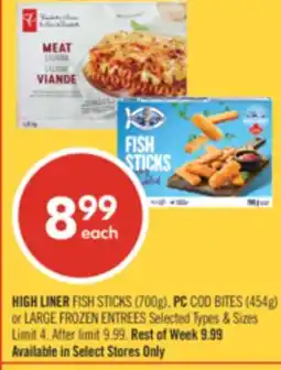 Shoppers Drug Mart HIGH LINER FISH STICKS (700g), PC COD BITES (454g) or LARGE FROZEN ENTREES offer