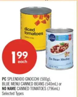 Shoppers Drug Mart PC SPLENDIDO GNOCCHI (500g), BLUE MENU CANNED BEANS (540 mL) or NO NAME CANNED TOMATOES (796mL) offer
