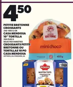 Independent City Market PETITIE BRETONNE CROISSANTS, 340-400 G OR CASA MENDOSA 10 TORTILLA, 384/640 offer