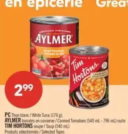 Pharmaprix PC White Tuna (170 g), AYLMER Canned Tomatoes (540 mL-796 mL) ou/or TIM HORTONS Soup (540 mL) offer