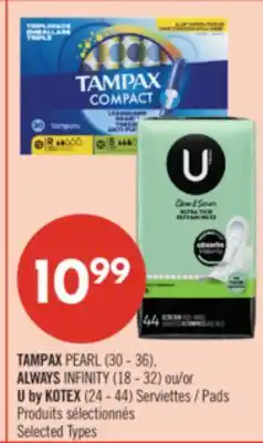 Pharmaprix TAMPAX PEARL (30 - 36), ALWAYS INFINITY (18 - 32) or U by KOTEX (24 - 44) Pads offer