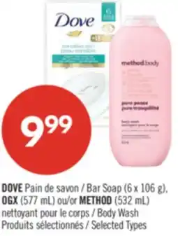 Pharmaprix DOVE Bar Soap (6 x 106 g), OGX (577 mL) or METHOD (532 mL) Body Wash offer