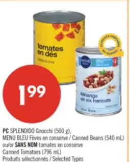 Pharmaprix PC SPLENDIDO Gnocchi (500 g), BLUE MENU Canned Beans (540 mL) or NO NAME Canned Tomatoes (796 mL) offer
