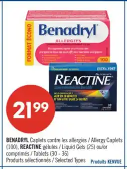 Pharmaprix BENADRYL Allergy Caplets (100), REACTINE Liquid Capsules / Tablets (30 - 36) offer