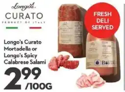 Longo's Longo's Curato Mortadella or Longo's Spicy Calabrese Salami offer