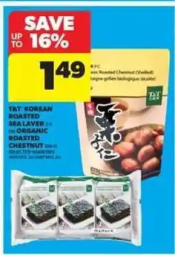 Real Canadian Superstore T&T Korean Roasted Sea Laver or Organic Roasted Chestnut offer