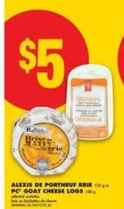 No Frills ALEXIS DE PORTNEUF BRIE, PC GOAT CHEESE LOGS offer